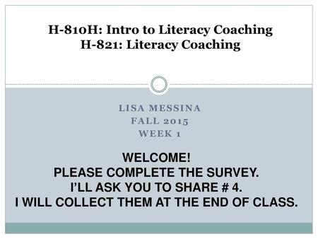 H-810H: Intro to Literacy Coaching H-821: Literacy Coaching