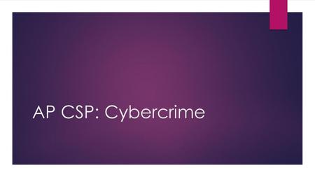 AP CSP: Cybercrime.