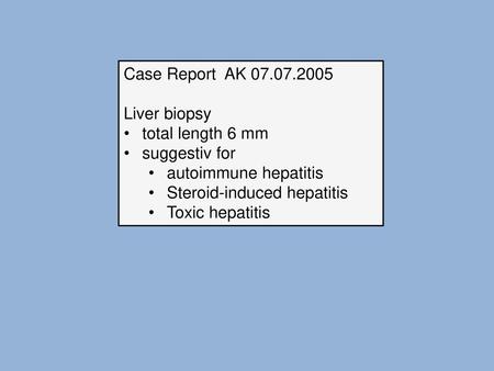 Case Report  AK Liver biopsy total length 6 mm suggestiv for