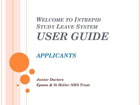 Welcome to Intrepid Study Leave System USER GUIDE applicants