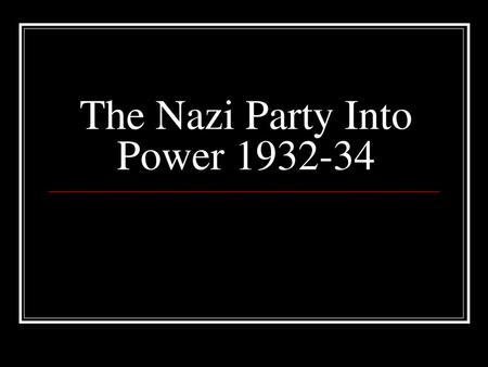 The Nazi Party Into Power