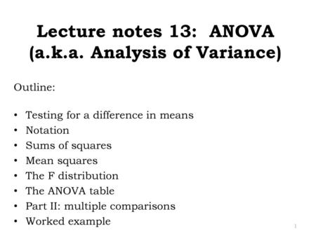 Lecture notes 13: ANOVA (a.k.a. Analysis of Variance)
