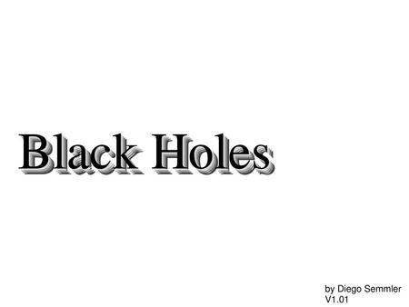 Black Holes Black Holes Black Holes Black Holes Black Holes