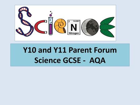 Y10 and Y11 Parent Forum Science GCSE - AQA