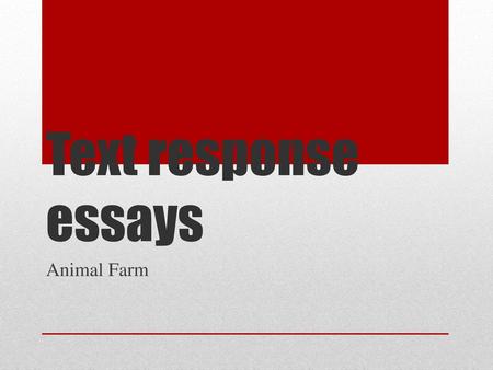 Text response essays Animal Farm.
