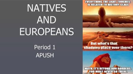NATIVES AND EUROPEANS Period 1 APUSH