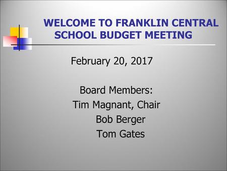 WELCOME TO FRANKLIN CENTRAL SCHOOL BUDGET MEETING