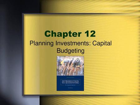 Planning Investments: Capital Budgeting