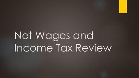 Net Wages and Income Tax Review