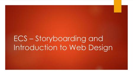 ECS – Storyboarding and Introduction to Web Design