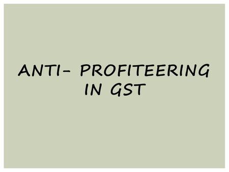 ANTI- PROFITEERING IN GST