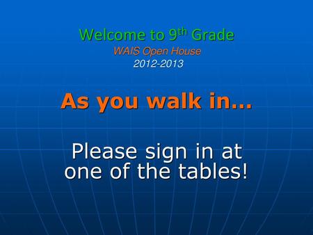 Welcome to 9th Grade WAIS Open House