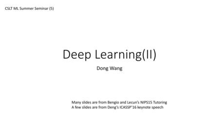 Deep Learning(II) Dong Wang CSLT ML Summer Seminar (5)