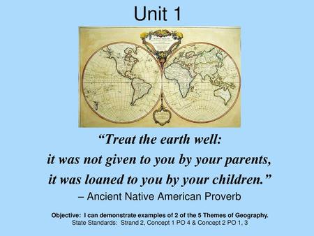 Unit 1 “Treat the earth well: it was not given to you by your parents,