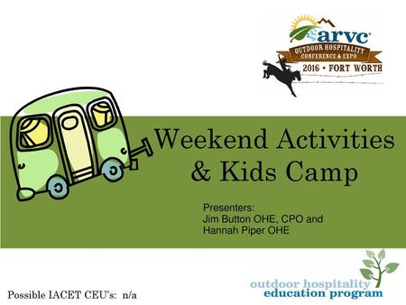 Weekend Activities & Kids Camp 9/28/16 Presenters: