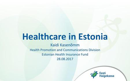 Healthcare in Estonia Kaidi Kasenõmm