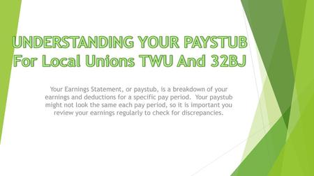 UNDERSTANDING YOUR PAYSTUB For Local Unions TWU And 32BJ