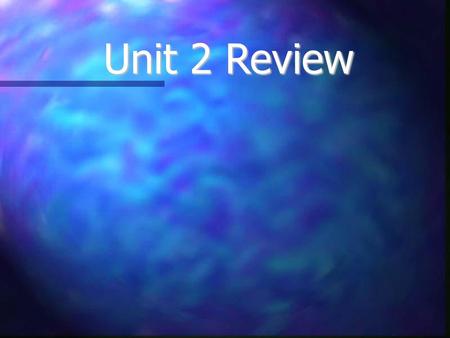 Unit 2 Review.