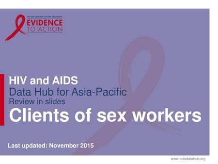 Clients of sex workers Last updated: November 2015.