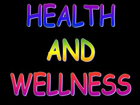 HEALTH AND WELLNESS.