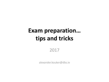Exam preparation… tips and tricks