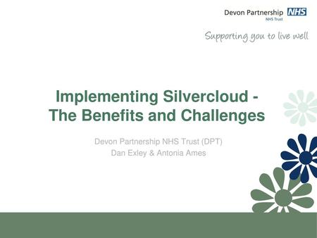 Devon Partnership NHS Trust (DPT) Dan Exley & Antonia Ames