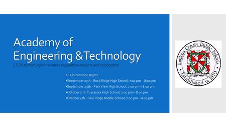 Academy of Engineering &Technology STEM pathways for innovation, exploration, research, and collaboration AET Information Nights •September 27th - Rock.
