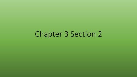 Chapter 3 Section 2.