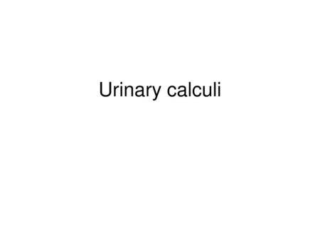Urinary calculi.