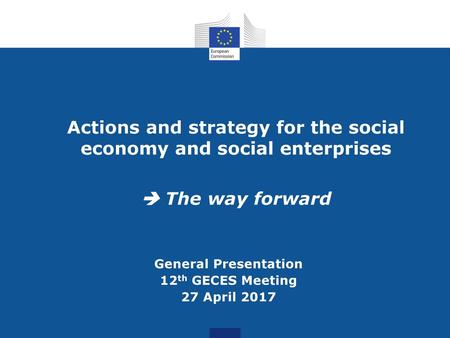 General Presentation 12th GECES Meeting 27 April 2017