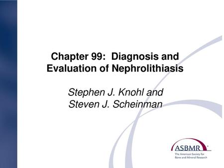 Chapter 99: Diagnosis and Evaluation of Nephrolithiasis