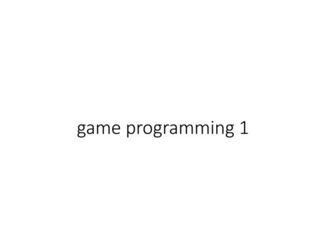 Game programming 1.
