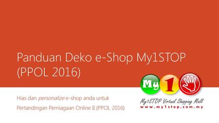Panduan Deko e-Shop My1STOP (PPOL 2016)