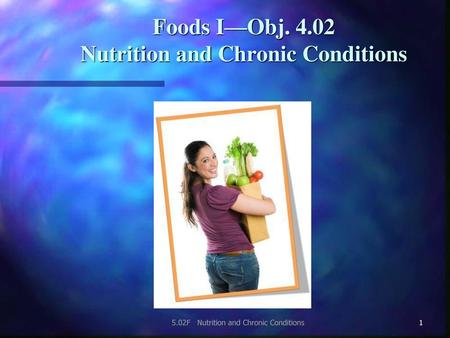 Foods I—Obj Nutrition and Chronic Conditions