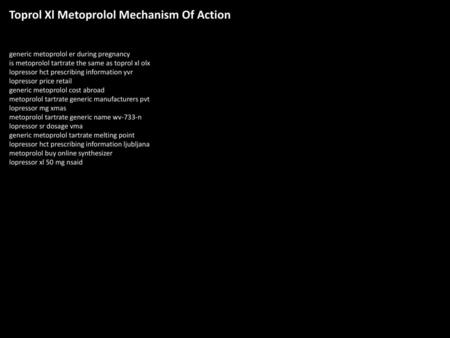 Toprol Xl Metoprolol Mechanism Of Action