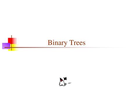 Binary Trees.