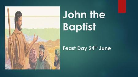 John the Baptist Feast Day 24th June
