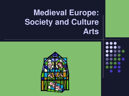 Medieval Europe: Society and Culture Arts