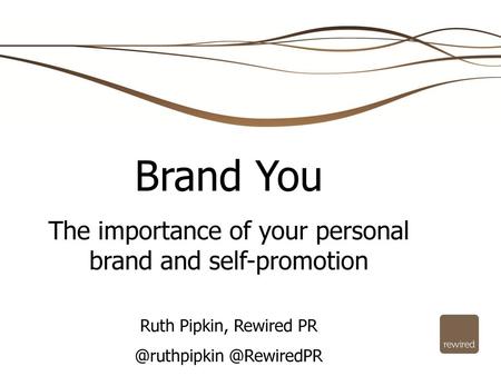 Brand You The importance of your personal brand and self-promotion