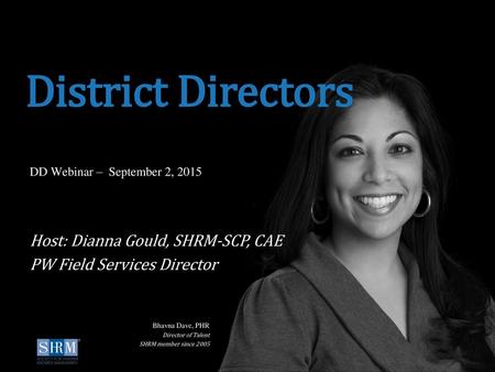 District Directors D Host: Dianna Gould, SHRM-SCP, CAE