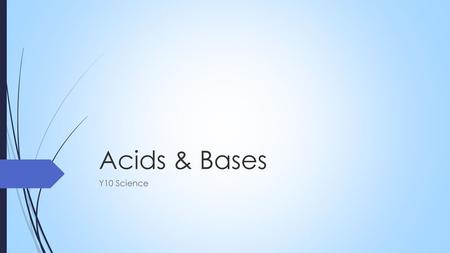 Acids & Bases Y10 Science.