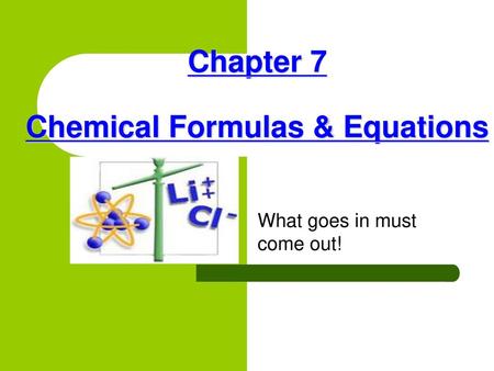 Chapter 7 Chemical Formulas & Equations