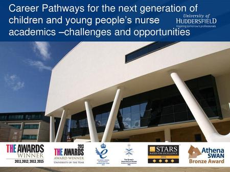 Career Pathways for the next generation of children and young people’s nurse academics –challenges and opportunities.