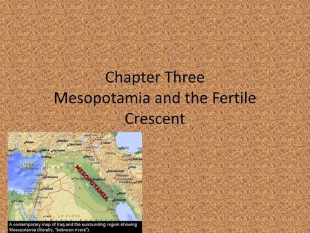 Chapter Three Mesopotamia and the Fertile Crescent