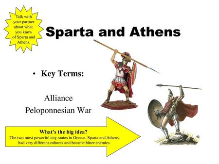 Sparta and Athens Key Terms: Alliance Peloponnesian War