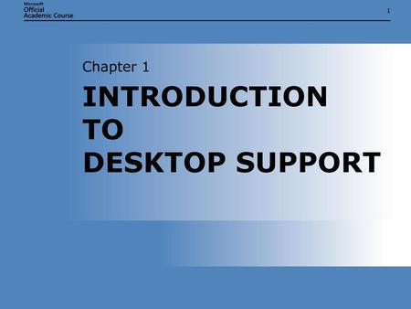 INTRODUCTION TO DESKTOP SUPPORT