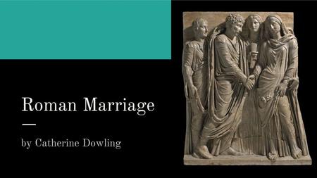 Roman Marriage by Catherine Dowling.