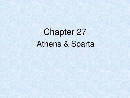 Chapter 27 Athens & Sparta.
