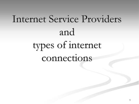 Internet Service Providers and types of internet connections