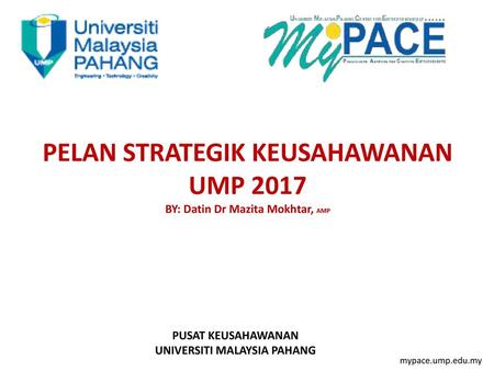PELAN STRATEGIK KEUSAHAWANAN UMP 2017 BY: Datin Dr Mazita Mokhtar, AMP